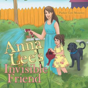 Cover of the book Anna Lee’S Invisible Friend by Vanessa Fortenberry