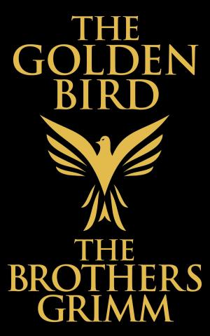 Cover of the book The Golden Bird by Ambrose Gwinnett Bierce