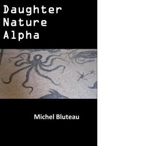 Cover of the book Daughter Nature Alpha by Drako