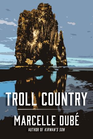 Cover of the book Troll Country by Marcelle Dubé