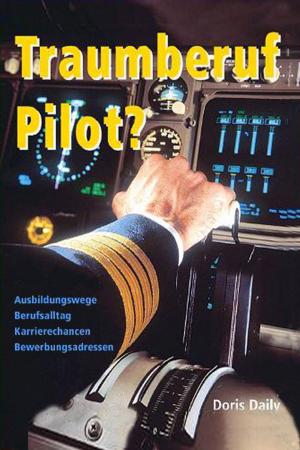 Book cover of Traumberuf Pilot? Piloten Ausbildung, Jobsuche und Berufsalltag