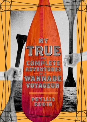 Book cover of My True and Complete Adventures as a Wannabe Voyageur