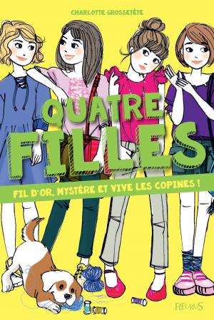 Cover of the book Fil d'or, mystère et vive les copines ! by Nathalie Bélineau, Émilie Beaumont, Claire Laroussinie