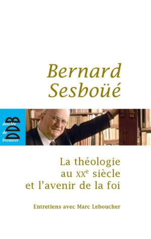 Book cover of La théologie au XXe siècle et l'avenir de la foi