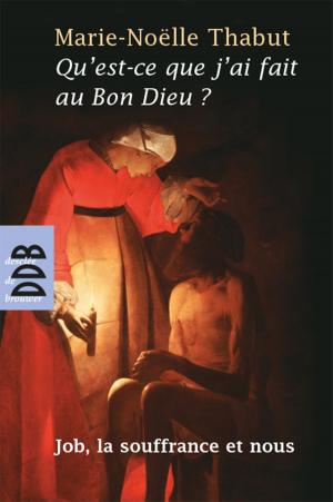 Cover of the book Qu'est-ce que j'ai fait au Bon Dieu ? by Thérèse de Scott