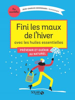 Book cover of Fini les maux de l'hiver avec les huiles essentielles