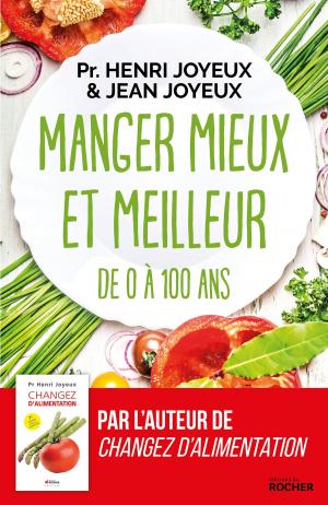 Cover of the book Manger mieux et meilleur de 0 à 100 ans by Gilles Bacigalupo, France Guillain