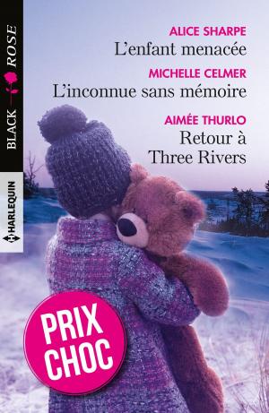 Book cover of L'enfant menacée - L'inconnue sans mémoire - Retour à Three Rivers