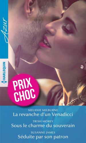Cover of the book La revanche d'un Venadicci - Sous le charme du souverain - Séduite par son patron by Linda Ford
