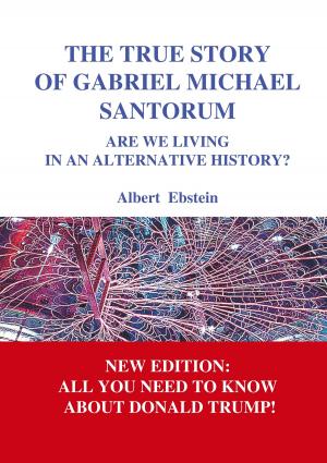 Cover of the book The true story of Gabriel Michael Santorum by Susanne Müller-Zantop