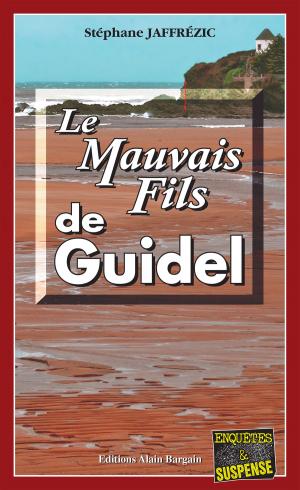 Cover of the book Le Mauvais Fils de Guidel by Bernard Larhant