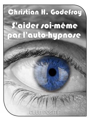 Cover of the book S'aider soi-même par l'auto-hypnose by Tony A Gaskins Jr.