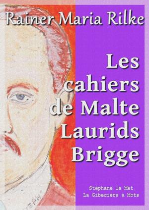 Cover of the book Les cahiers de Malte Laurids Brigge by Maurice Leblanc