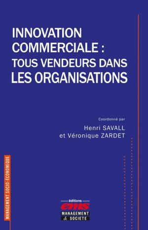 Cover of the book Innovation commerciale : tous vendeurs dans les organisations by Gilles Marion, Lionel Sitz