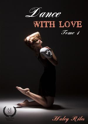 Cover of the book Dance with love - Tome 1 by Nelly Topscher, Christian Guillerme, Emmanuel Starck