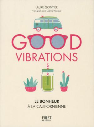 Cover of the book Good vibrations, le bonheur à la californienne by Marie LOMBARD