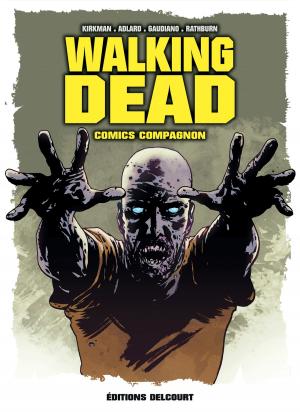 Cover of the book Walking Dead Comics Compagnon by Robert Kirkman, Charlie Adlard, Stefano Gaudiano