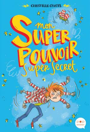 Cover of the book Mon super pouvoir super secret by Agnès Laroche, Sébastien Pelon