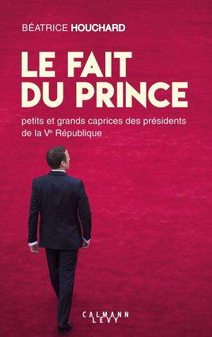 Cover of the book Le Fait du prince by Jacques Marchand