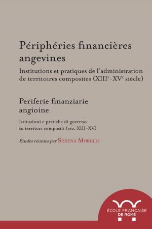 Cover of Périphéries financières angevines. Institutions et pratiques de l'administration de territoires composites (XIIIe-XVe siècle)