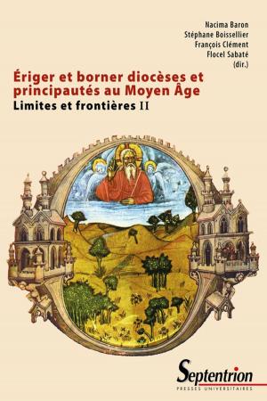 Cover of the book Ériger et borner diocèses et principautés au Moyen Âge by Collectif