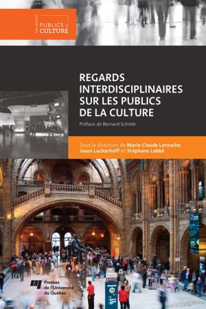 Cover of the book Regards interdisciplinaires sur les publics de la culture by Michèle Saint-Jean, Nathalie Lafranchise, Chantale Lepage, Louise Lafortune
