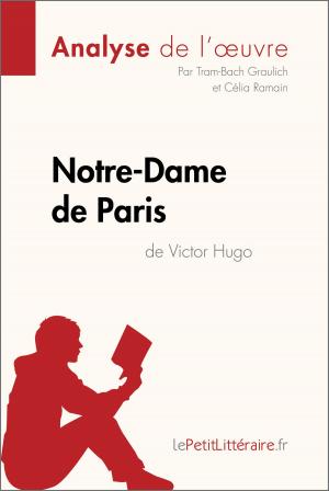 Cover of the book Notre-Dame de Paris de Victor Hugo (Analyse de l'oeuvre) by Sandrine Guihéneuf, Kelly Carrein, lePetitLitteraire.fr