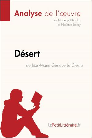 Cover of the book Désert de Jean-Marie Gustave Le Clézio (Analyse de l'oeuvre) by Gabrielle Yriarte, Kelly Carrein, lePetitLitteraire.fr