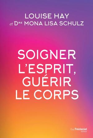Cover of the book Soigner l'esprit, guérir le corps by Docteur Jean-Pierre Willem