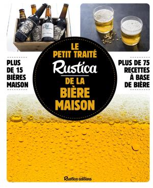 Cover of the book Le petit traité Rustica de la bière maison by Céleste