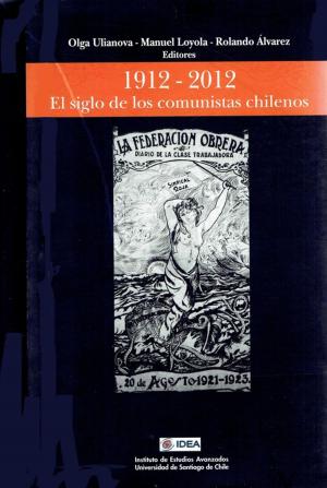 Cover of the book El siglo de los comunistas chilenos 1912 - 2012 by Germán Alburquerque F.