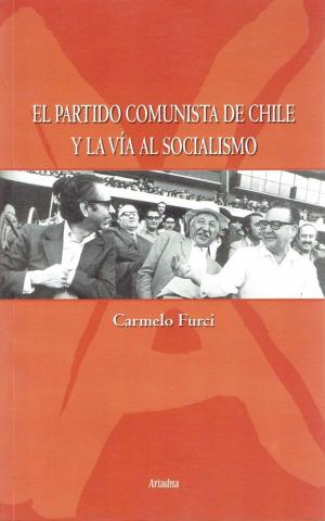 Cover of the book El Partido Comunista de Chile y la Vía al Socialismo by Ximena Vergara Johnson, Luis Barros Lezaeta