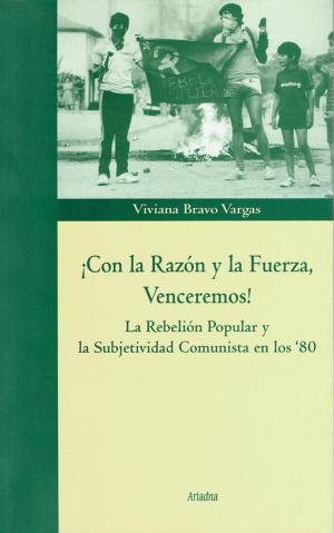 Cover of the book ¡Con la Razón y la Fuerza, Venceremos! by Germán Alburquerque F.