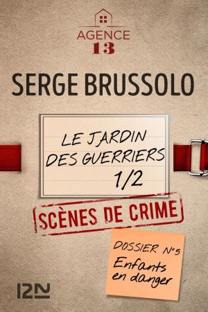 Book cover of Les dossiers de l'Agence 13 : Le jardin des guerriers - Première partie