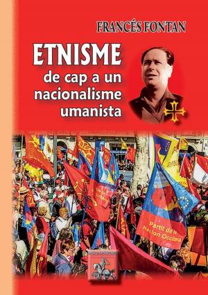 Cover of the book Etnisme : de cap a un nacionalisme umanista by M. de Barante