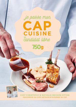 Cover of the book Je passe mon CAP Cuisine en candidat libre by Christine Roussey, Alain Ducasse