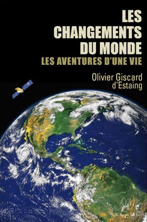 Cover of the book Les changements du monde, les aventures d'une vie by Bernard Fetter