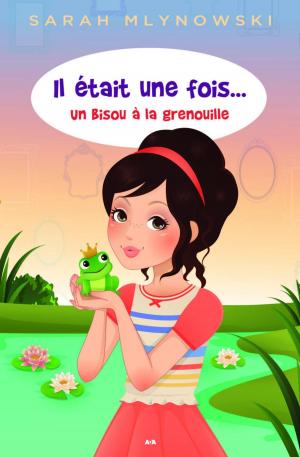 Cover of the book Il était une fois... Un bisou à la grenouille by Isabelle Saint-Michael