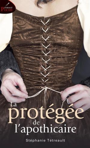 Cover of the book La protégée de l'apothicaire by Martine Labonté-Chartrand