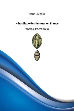Cover of the book Héraldique des femmes en France by Suzanne Manningham, Nancy Vaillant