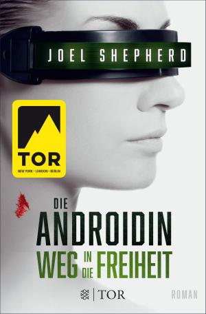 Cover of the book Die Androidin - Weg in die Freiheit by Arno Strobel