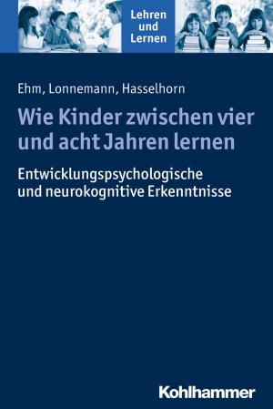 Cover of the book Wie Kinder zwischen vier und acht Jahren lernen by Eva Stumpf, Stephan Ellinger