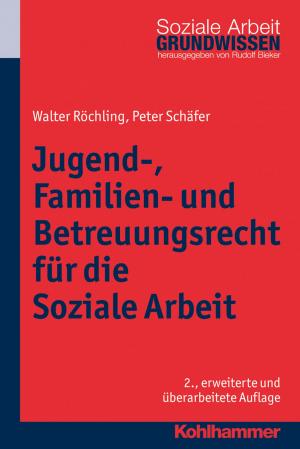 Cover of the book Jugend-, Familien- und Betreuungsrecht für die Soziale Arbeit by Werner Vogel, Johannes Pantel, Rupert Püllen