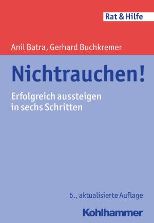 Cover of the book Nichtrauchen! by Jeanett Radisch, Johanna Baumgardt, Elina Touil, Jörn Moock, Wolfram Kawohl, Wulf Rössler, Wulf Rössler, Jörn Moock