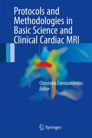 Cover of the book Protocols and Methodologies in Basic Science and Clinical Cardiac MRI by Cristina Bunget, Laine Mears, Wesley A. Salandro, Joshua J. Jones, John T. Roth