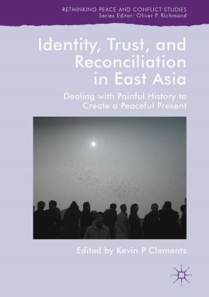 Cover of the book Identity, Trust, and Reconciliation in East Asia by Vishwambhar Prasad Sati, Lalrinpuia Vangchhia