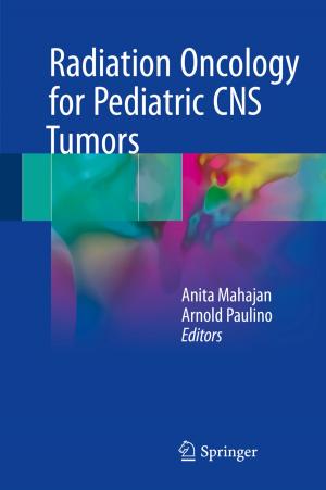 Cover of the book Radiation Oncology for Pediatric CNS Tumors by Jorij Abraham