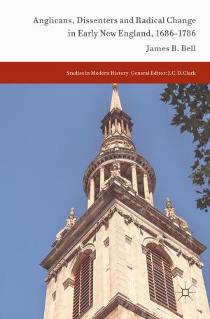 Cover of the book Anglicans, Dissenters and Radical Change in Early New England, 1686–1786 by David H. Wenkel