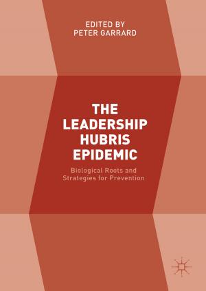 Cover of the book The Leadership Hubris Epidemic by Christian Julien, Alain Mauger, Ashok Vijh, Karim Zaghib
