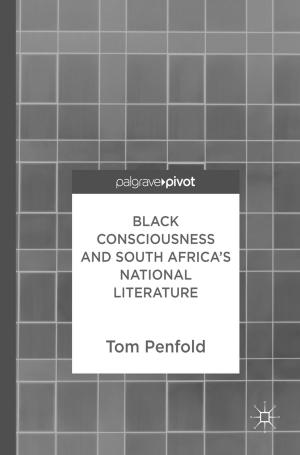 Cover of the book Black Consciousness and South Africa’s National Literature by Daniel Detzer, Hansjörg Herr, Nina Dodig, Trevor Evans, Franz Josef Prante, Eckhard Hein